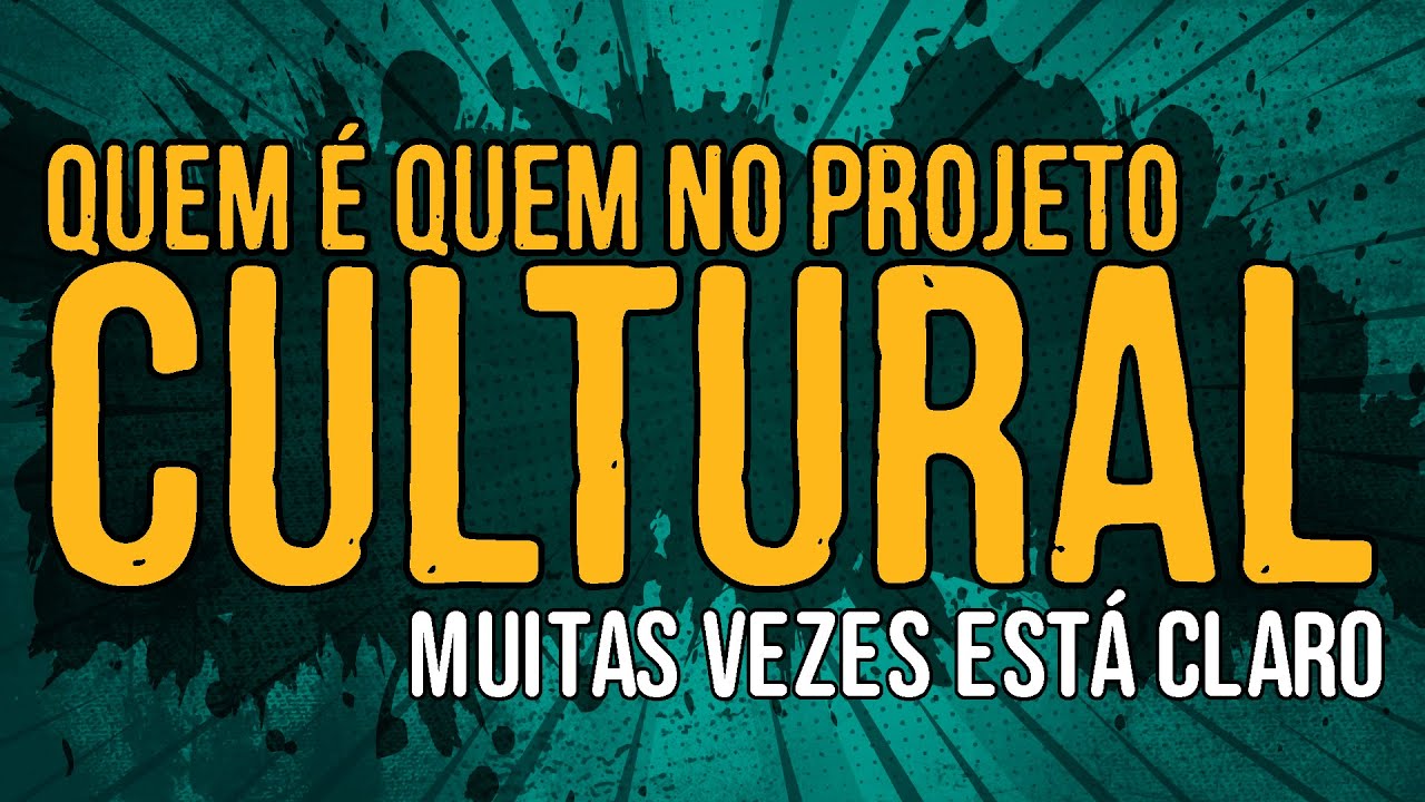 Quem é Quem no Projeto Cultural?