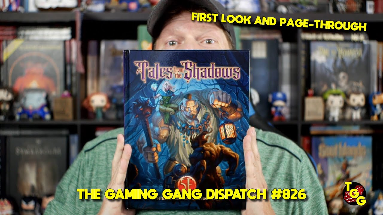 First Look at Tales from the Shadows for 5E on The Gaming Gang Dispatch EP 826