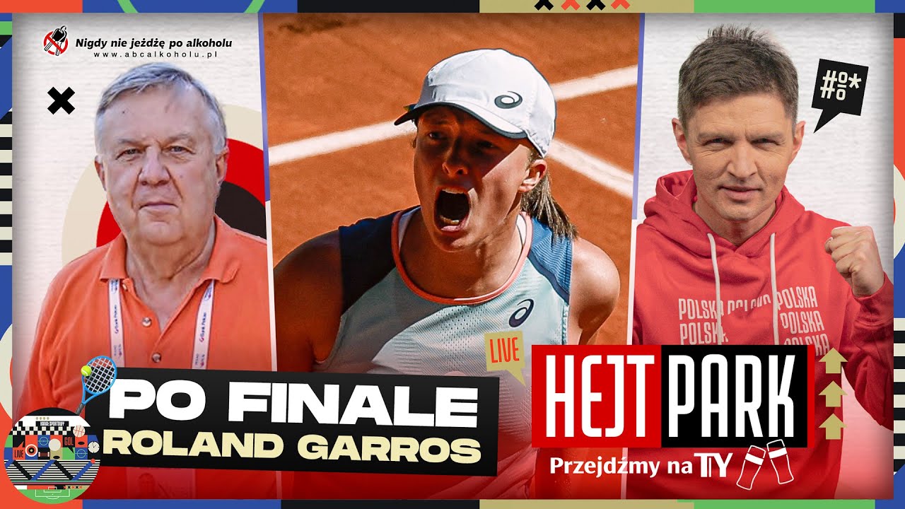 HEJT PARK - PRZEJDŹMY NA TY 342 - IGA ŚWIĄTEK WYGRAŁA ROLAND GARROS - KAROL STOPA I TOMASZ SMOKOWSKI