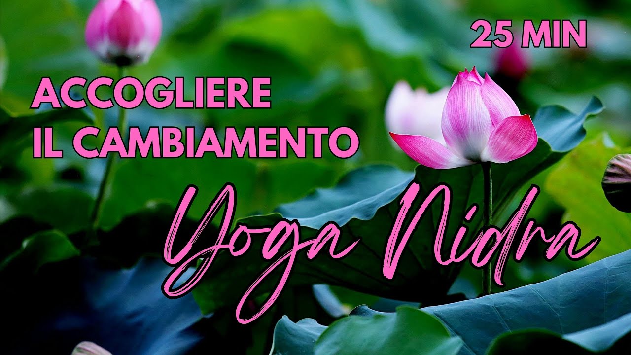 Yoga Nidra | Accogliere per il  cambiamento con fiducia