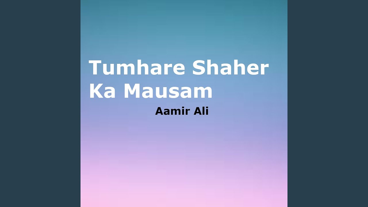 Tumhare Shaher Ka Mausam
