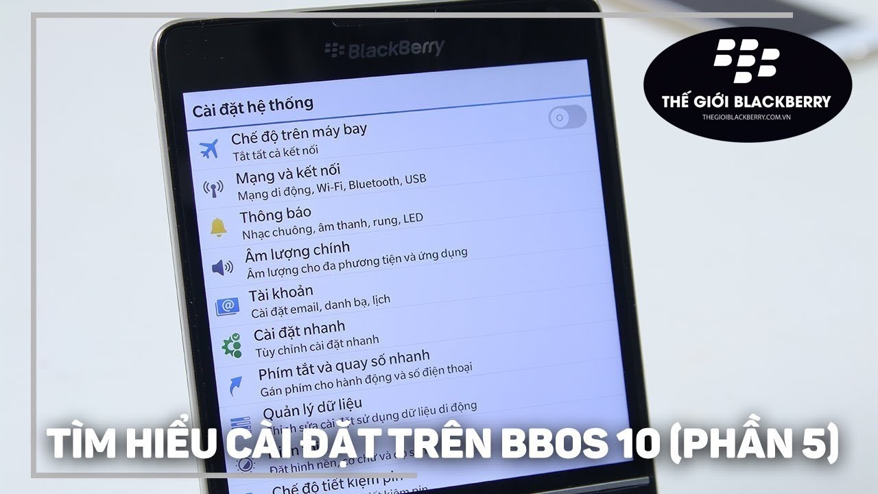 Tìm hiểu về cài đặt trên BlackBerry 10, bạn đã thử chưa ? (Phần 5)
