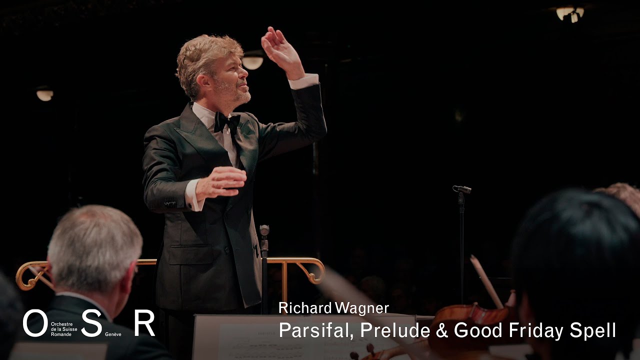 Wagner: Parsifal, Prélude & Enchantement du Vendredi saint - Pablo Heras-Casado, OSR