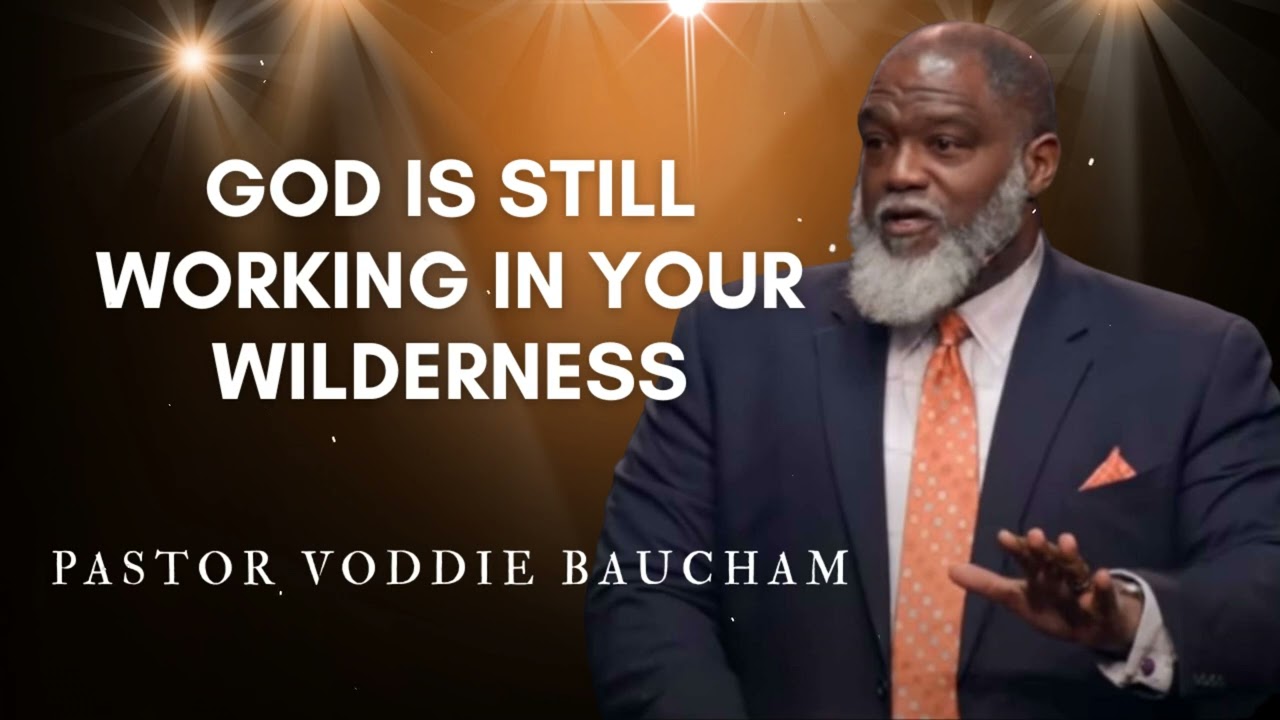 God Is Still Working in Your Wilderness | Voddie Baucham's Messages