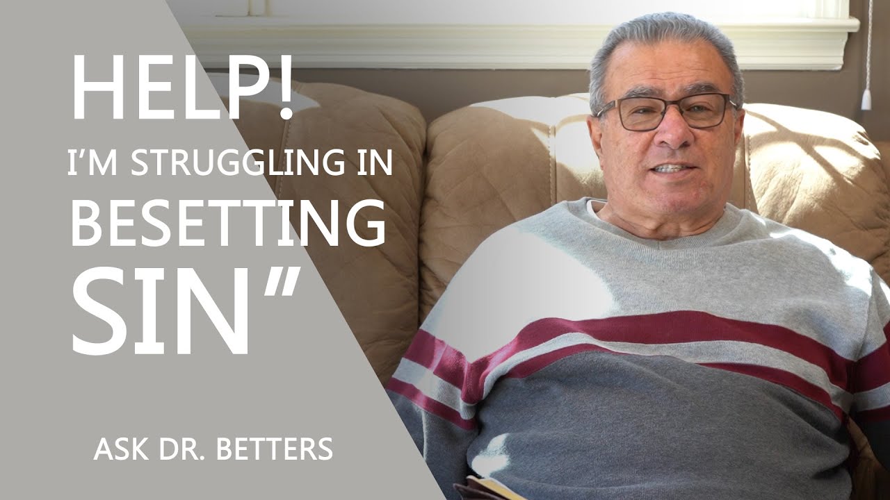 “Help! I’m struggling In Besetting Sin”