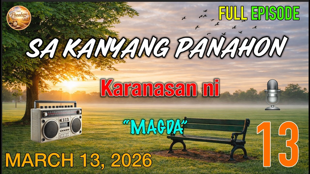 SA KANYANG PANAHON - ANG KARANASAN NI MAGDA FULL EPISODE | TMT.Panahon | MARCH 13 , 2026