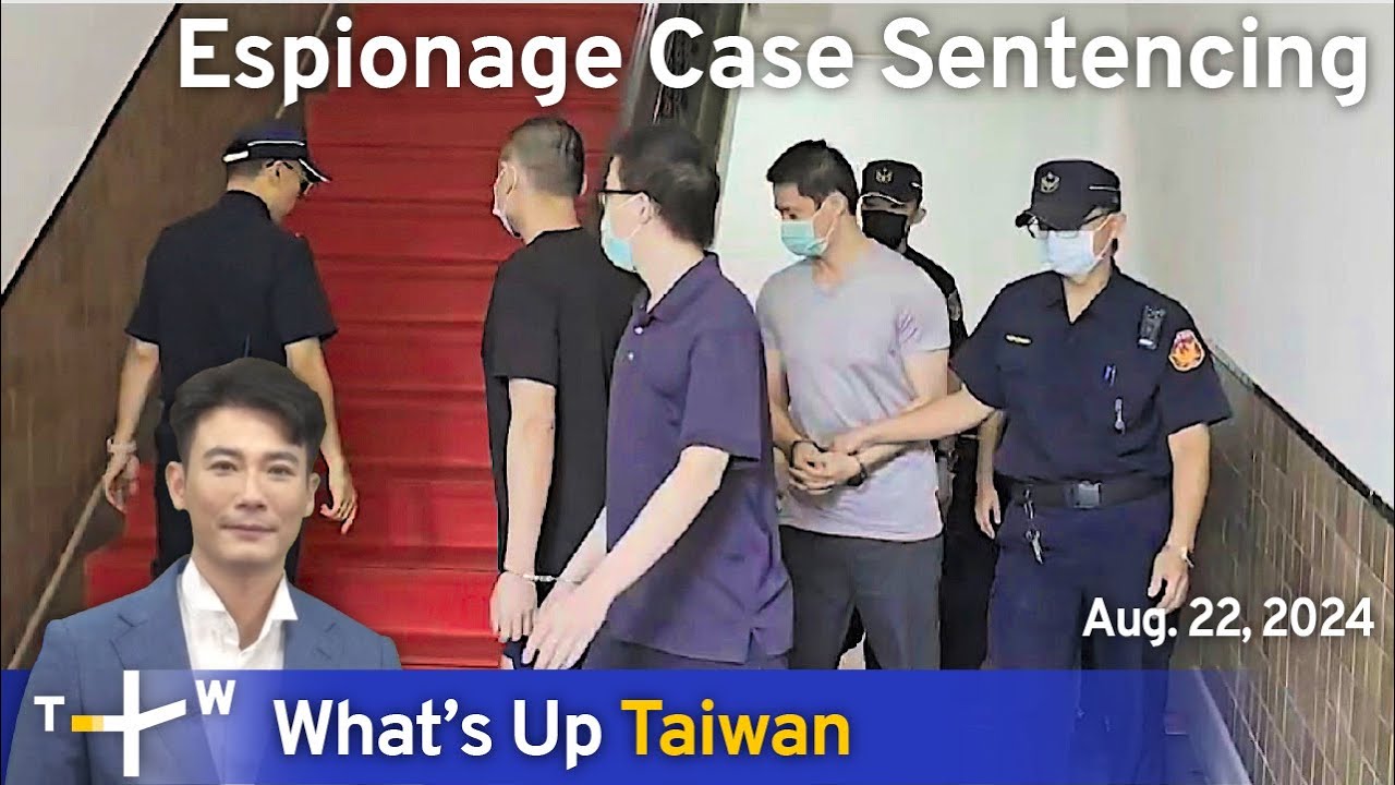 Espionage Case Sentencing, What's Up Taiwan &ndash; News at 20:00, August 22, 2024｜TaiwanPlus News
