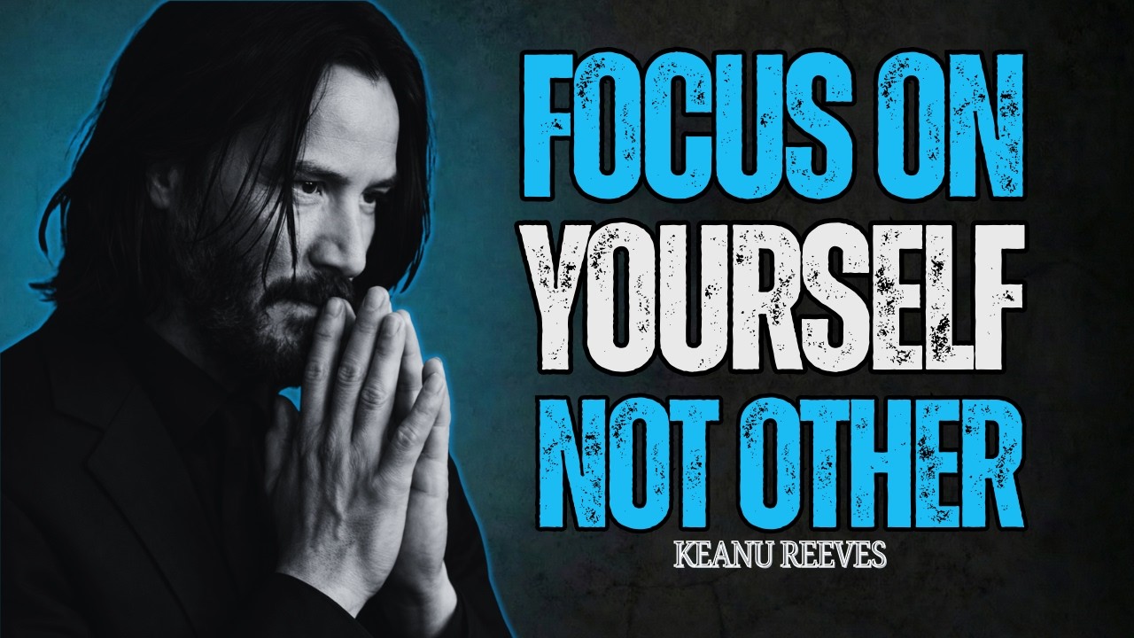 Focus On Yourself, Not Others | Keanu Reeves Motivation |