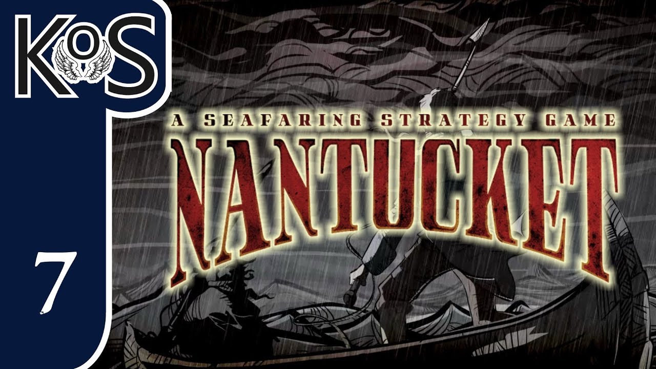Nantucket Ep 7: CAPTAIN, THAR BE WHALES HERE! - First Look - Let's Play, Gameplay