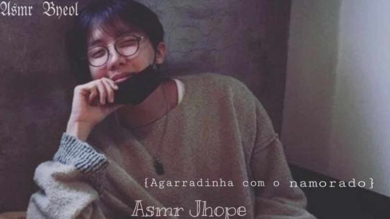 Asmr Jhope {Agarradinha com o namorado}