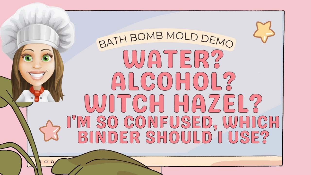 Water? Alcohol? Witch Hazel? This is confusing, which binder should I use to make Bath Bombs?