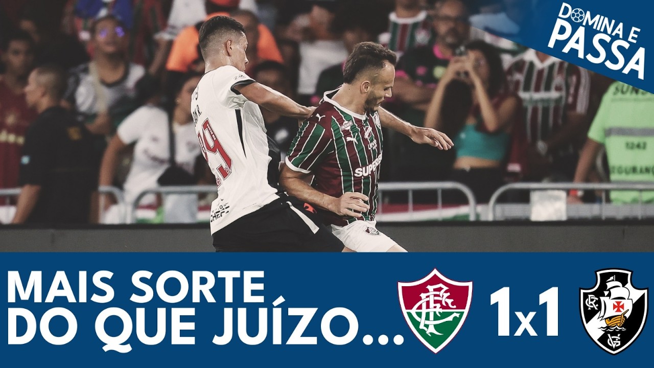 🎙️PÓS-JOGO | FLUMINENSE 1 X 1 VASCO | DOMINA E PASSA