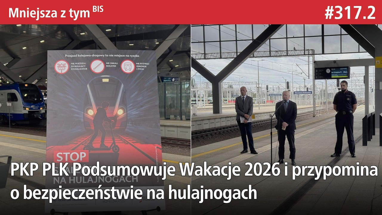 #317.2 PKP PLK Podsumowuje Wakacyjne wypadki 2026 i przypomina o bezpieczeństwie na hulajnogach&hellip;