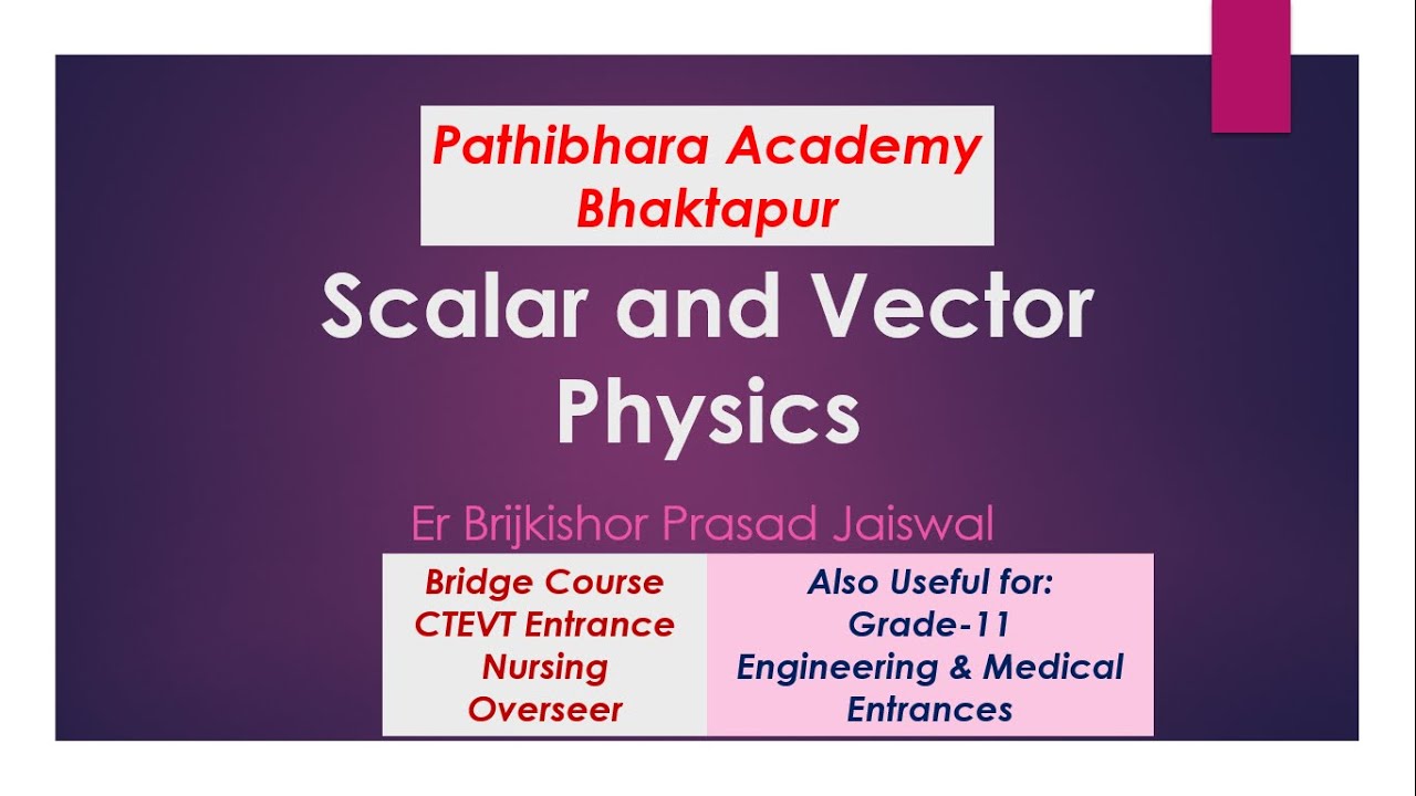 Scalar and Vectors | Physics | Bridge Course and CTEVT Entrances | Pathibhara Academy | Brijkishor