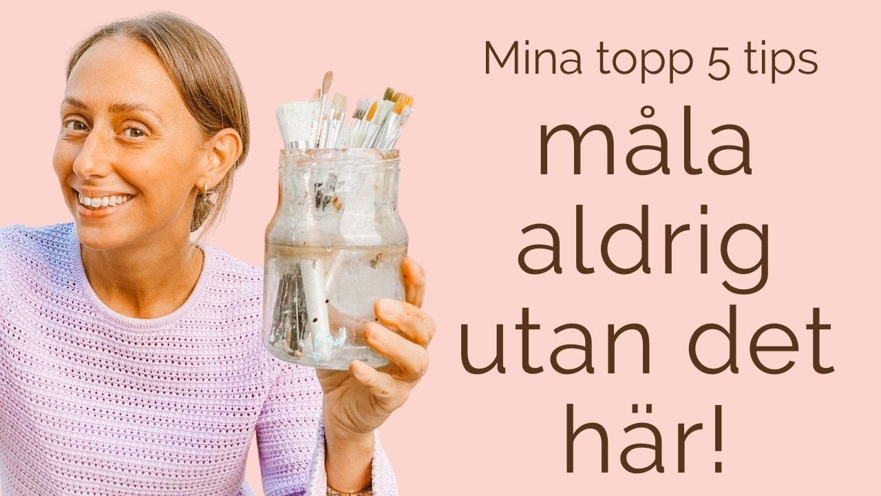 5 saker jag aldrig målar utan. Måleri tips i akryl för nybörjare.