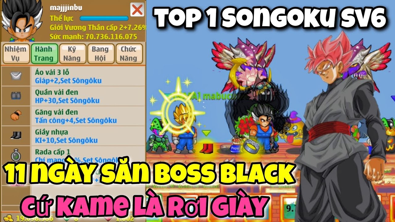 Ngọc Rồng Online - Cầm Majjjinbu TOP 1 SonGoKu Sv6...11 Ngày Săn Boss Black Goku Cứ Kame Là Lụm Giày