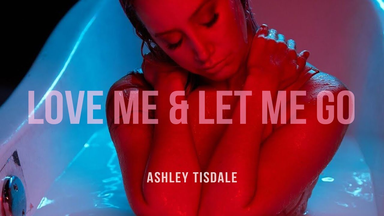 Ashley Tisdale - Love Me & Let Me Go (Official Video)