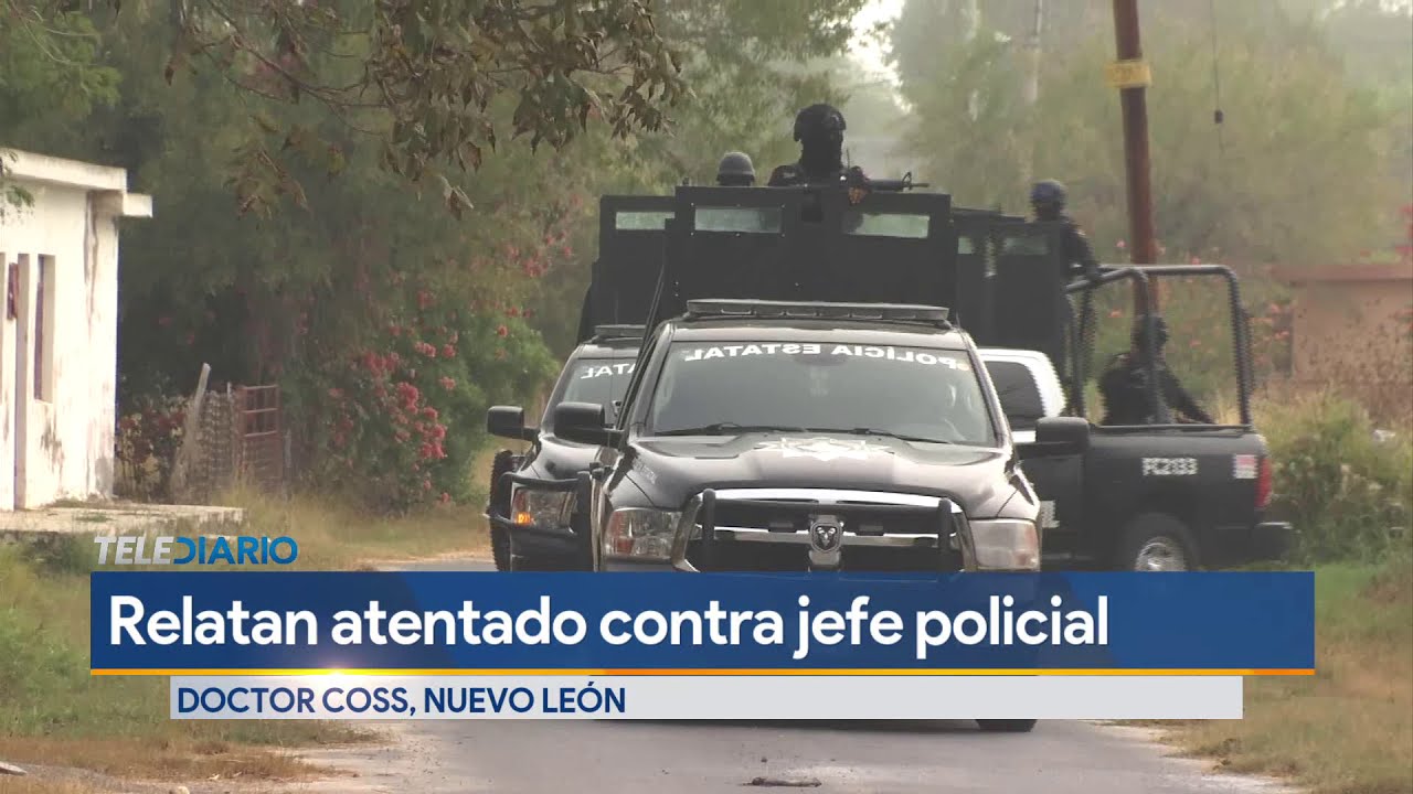 Habitantes de Doctor Coss relatan atentado contra jefe policial