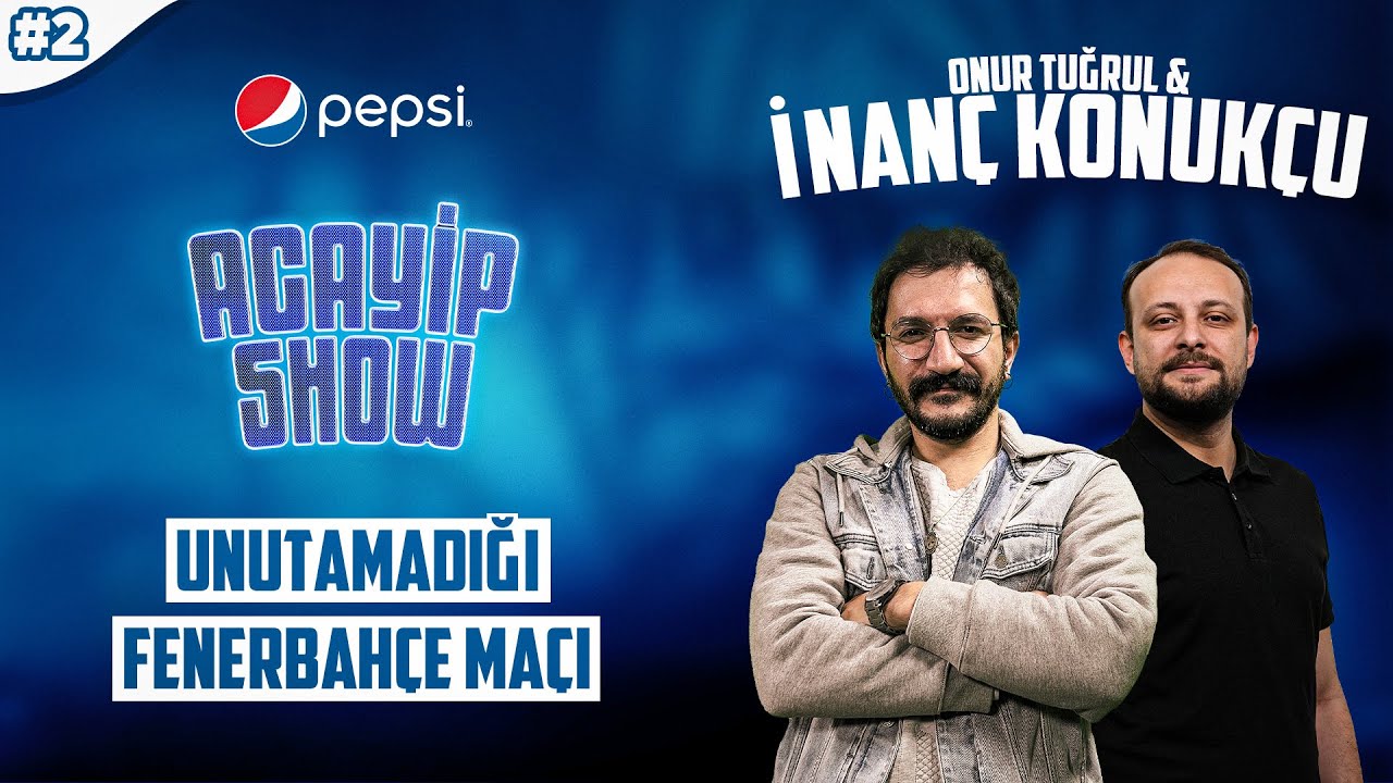 Obradovic'in büyük hayranıyım | İnanç Konukçu, Onur Tuğrul | Acayip Show #2