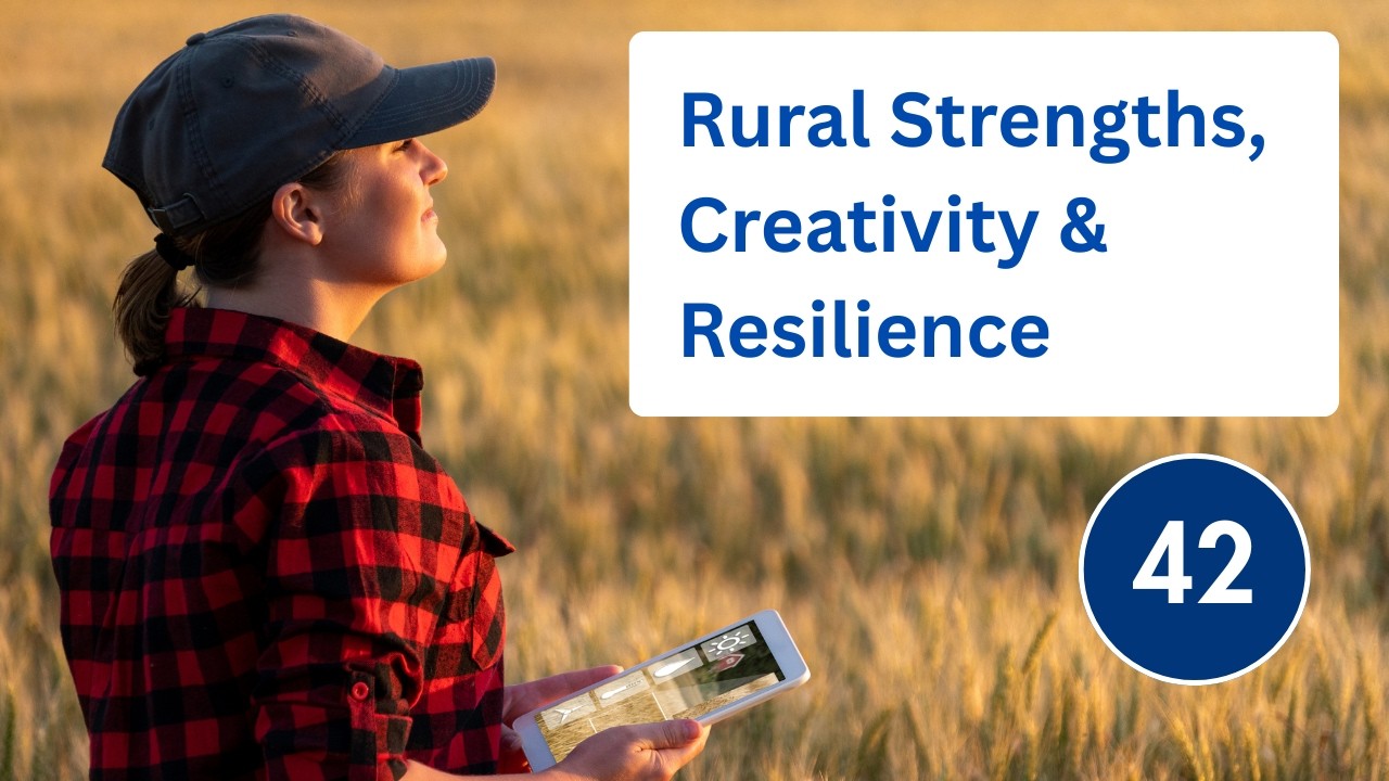 Rural Strengths, Resiliency & Creativity | Excerpts from Community Leadership Podcast | 42 Canada