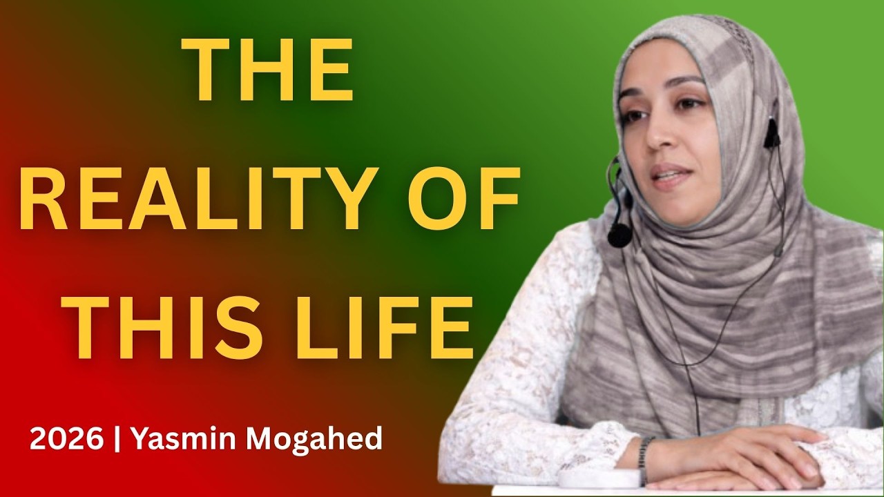 “The Reality of this Life” By Yasmin Mogahed