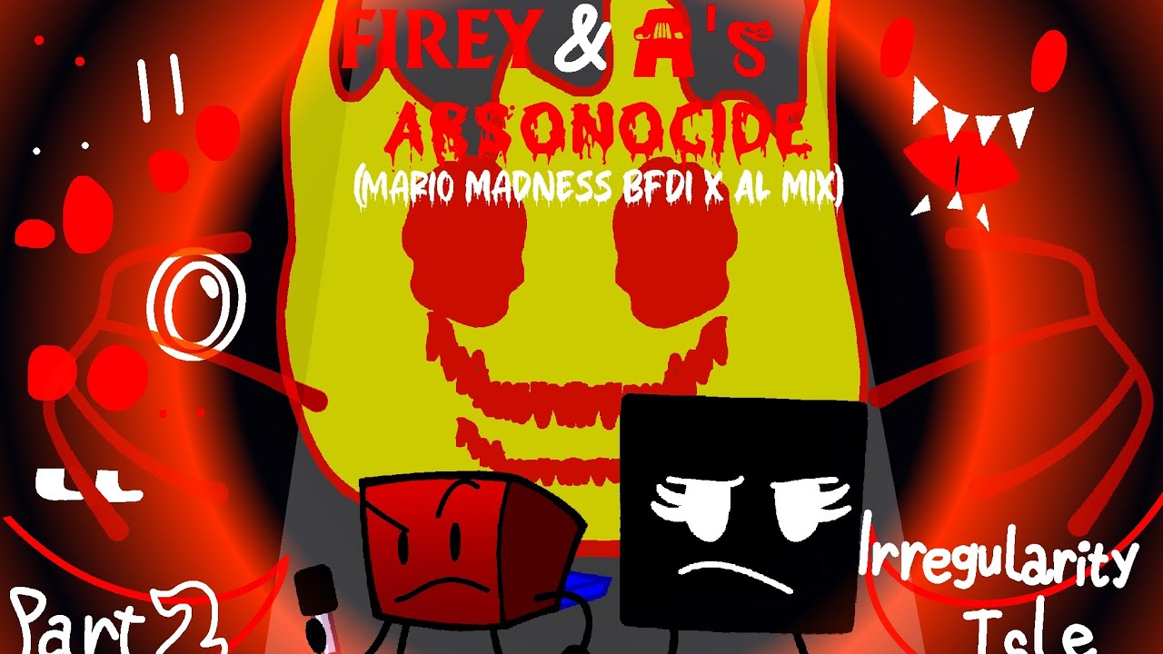 Firey & A's Arsonocide: Irregularity Beam (Mario Madness BFDI X AL Mix)