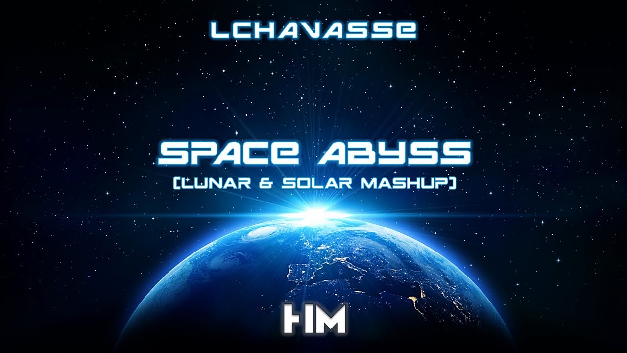 Lchavasse - Space Abyss (Lunar & Solar Mashup)