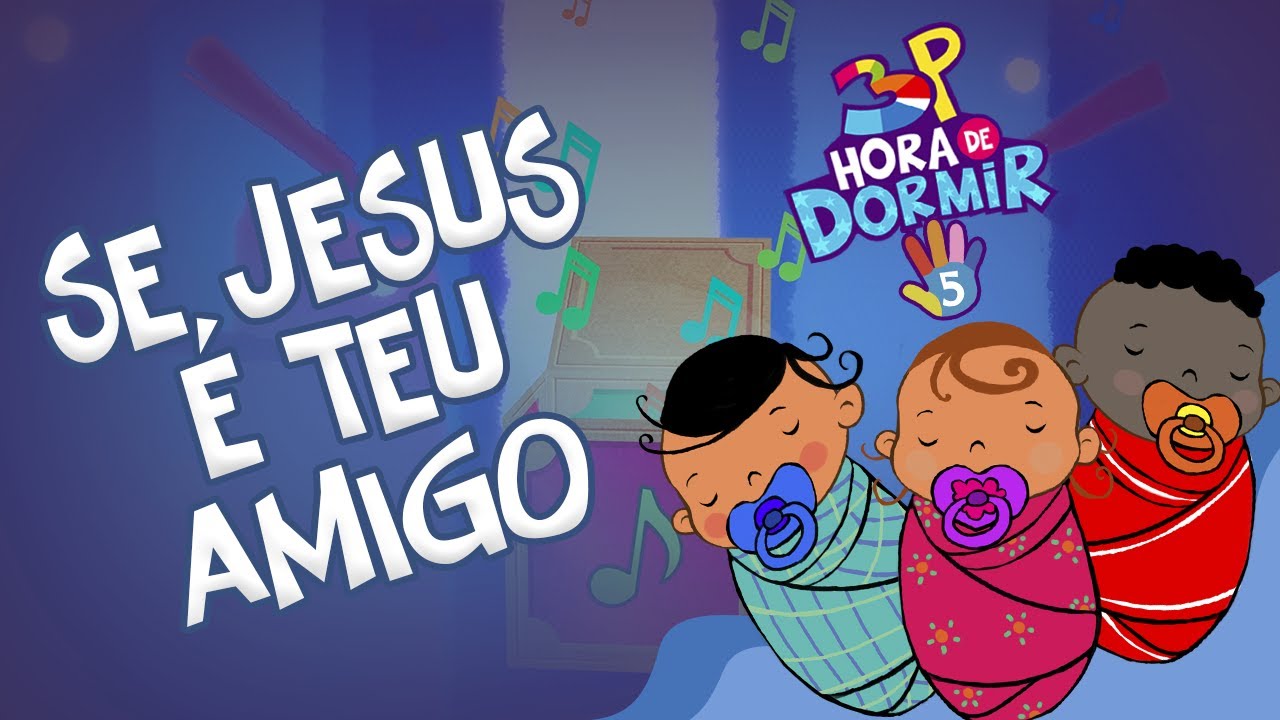 3 Palavrinhas - Se Jesus é Teu Amigo - Hora de Dormir Volume 5