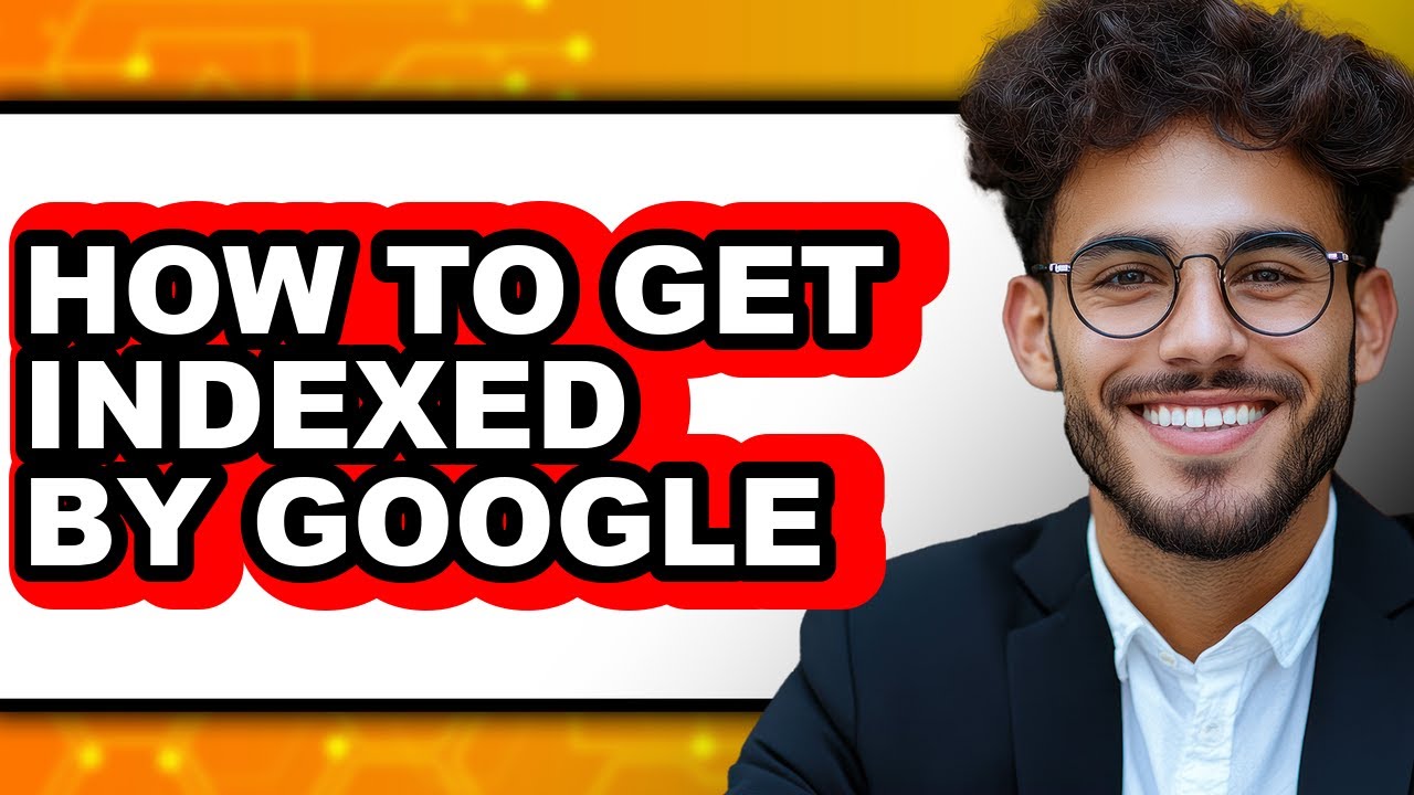 How to Get Indexed by Google - Step by Step