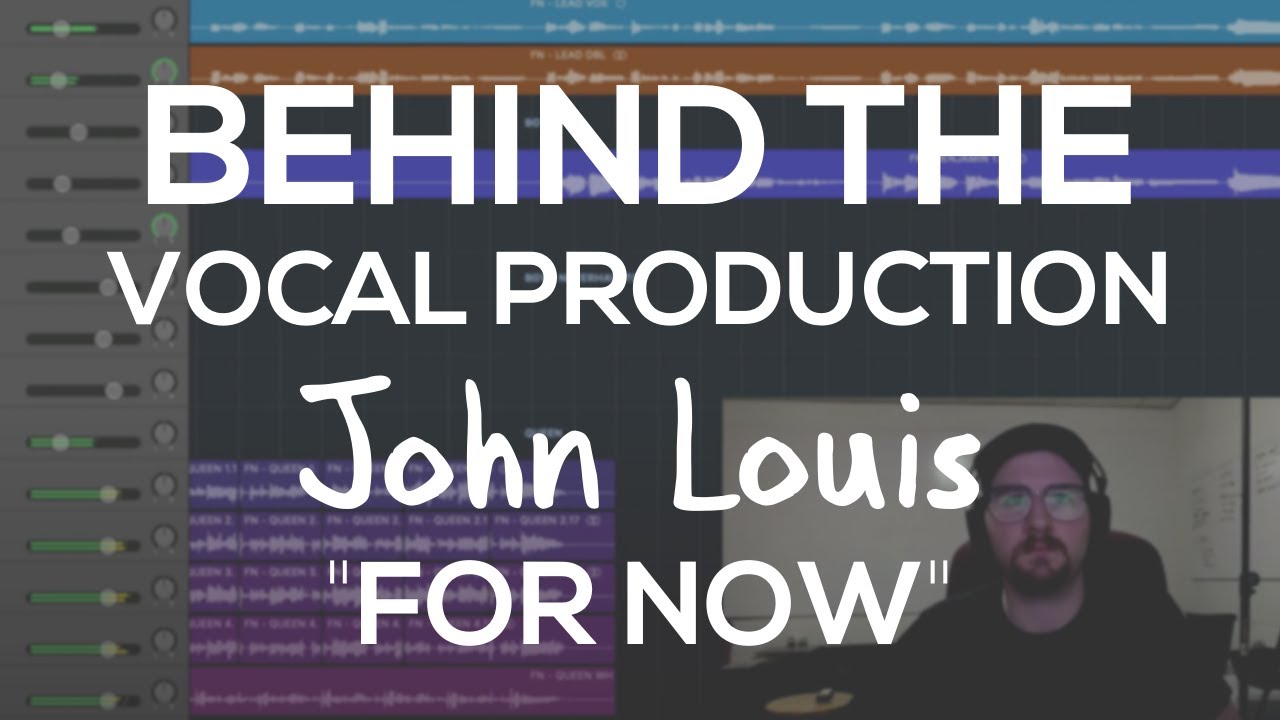 Behind the Scenes: John Louis - For Now (Vocal Production)