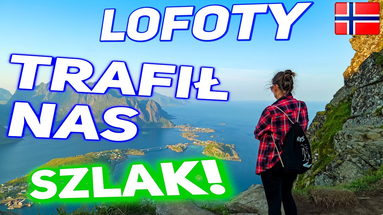 Szlaki na Lofotach,  Reinebringen, Volandstinden  i Szlakiem Rybaków do Nusfjord . Lofoty szlaki