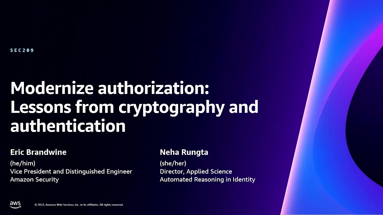 AWS re:Invent 2023 - Modernize authorization: Lessons from cryptography and authentication (SEC209)