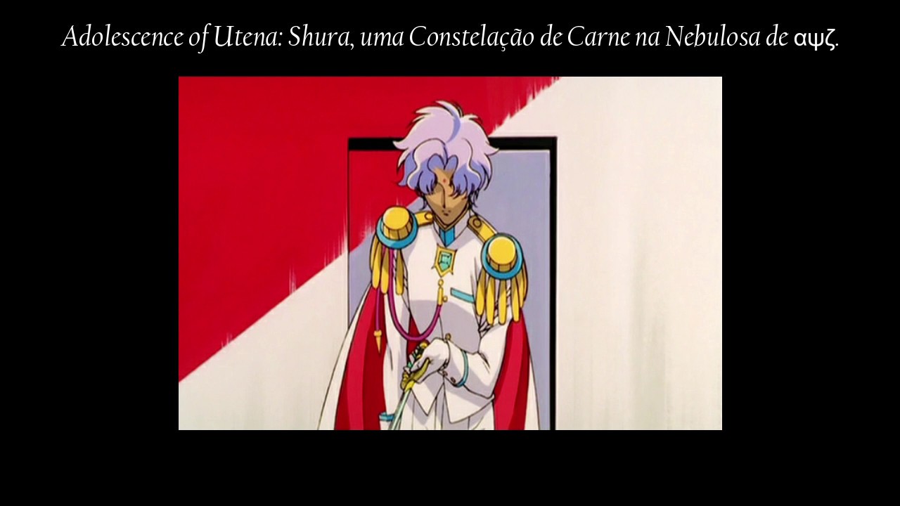 Utena BR: Shura, uma Constelação de Carne na Nebulosa de αψζ (Adolescence of Utena)