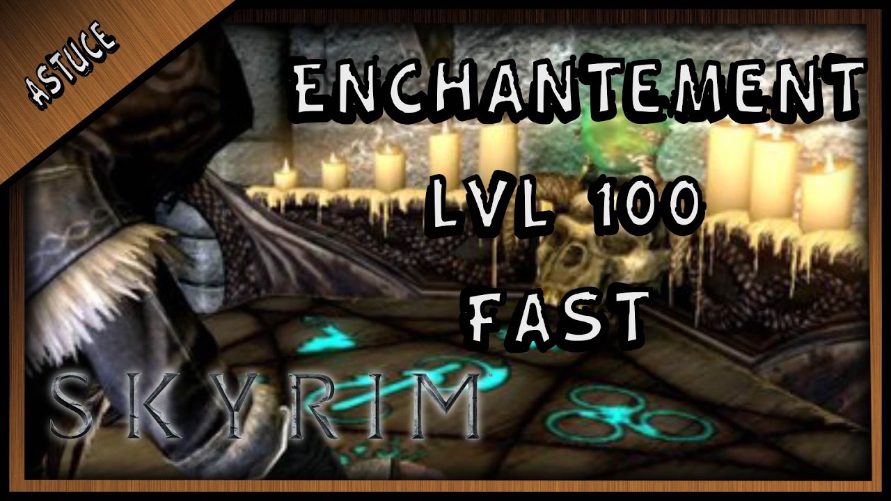 XP RAPIDEMENT VOTRE NIVEAU / ENCHANTEMENT 100 / XP RAPIDE ( SKYRIM REMASTERED )