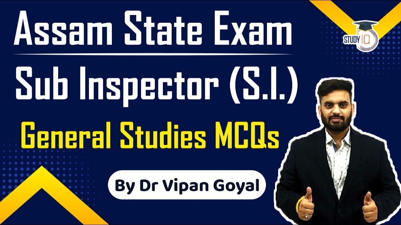 APSC 2021 l Assam Sub Inspector Exam l General Studies MCQs for SI by Dr Vipan Goyal l Study IQ