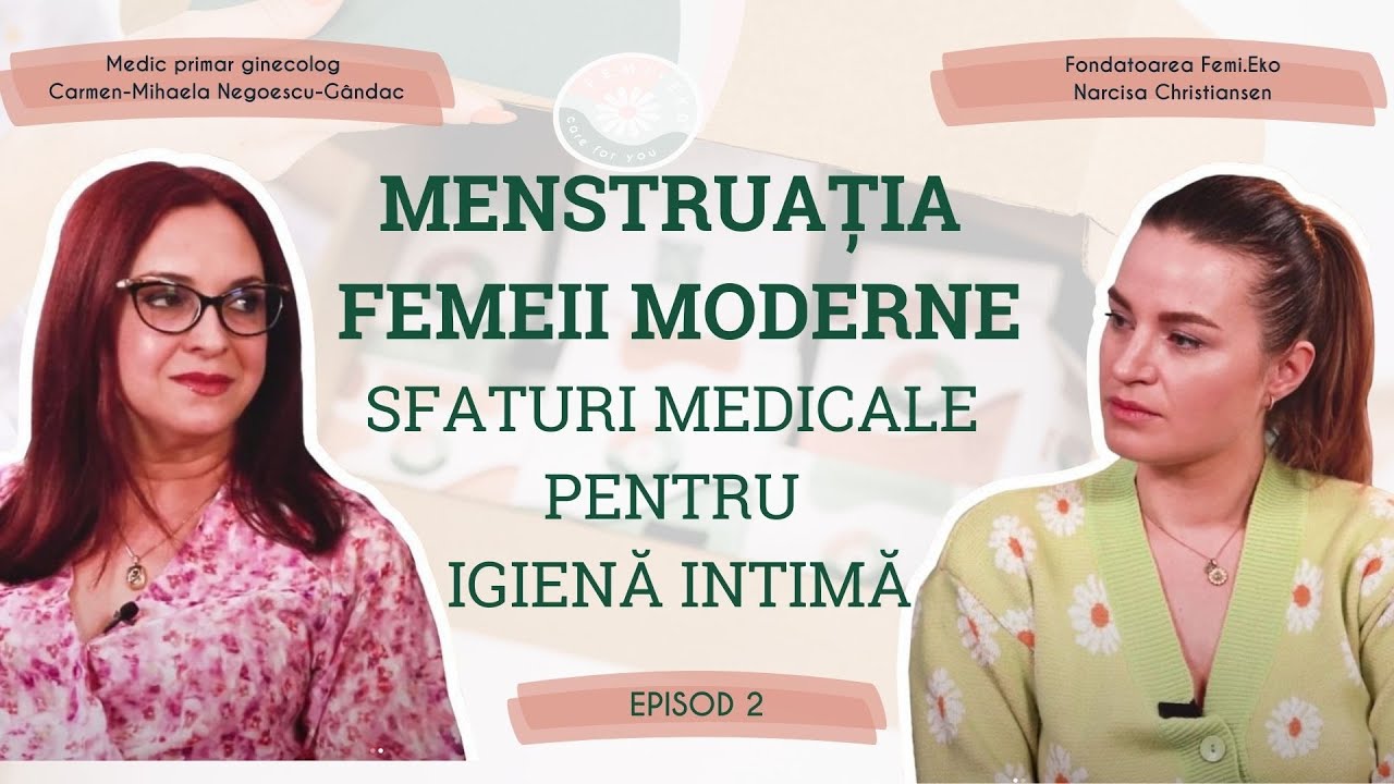 Episod 2 | FEMEIA MODERNĂ - Sfaturi medicale pentru o igienă intimă corectă | Femi.Eko®