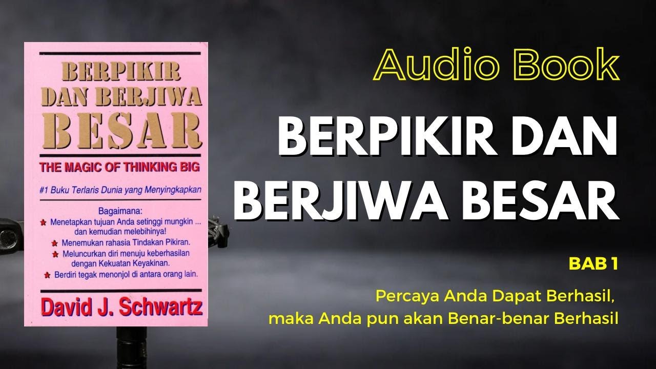 Berpikir dan Berjiwa Besar || BAB 1 ( Percaya Anda Dapat Berhasil,... )