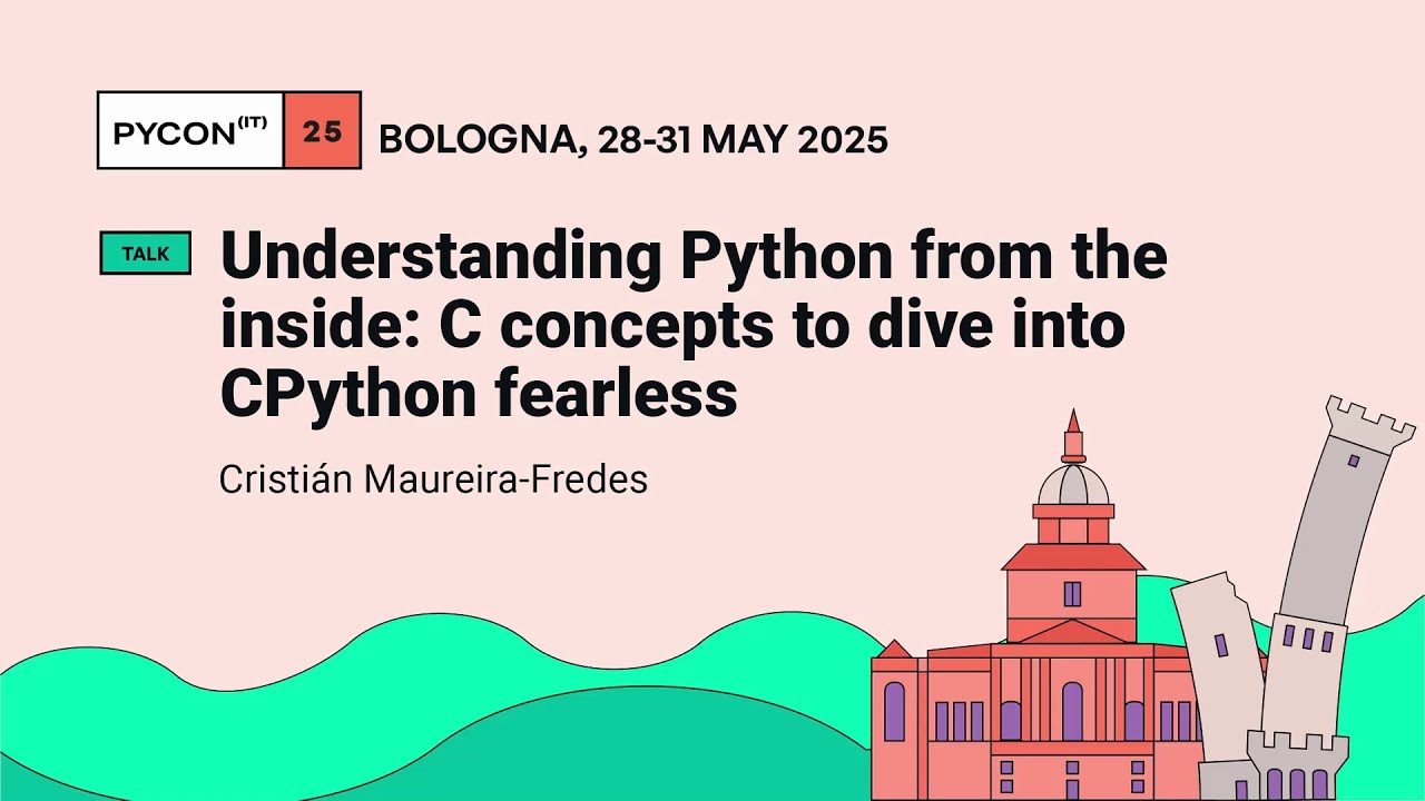 Understanding Python from the inside: C concepts to dive into CPython fearless