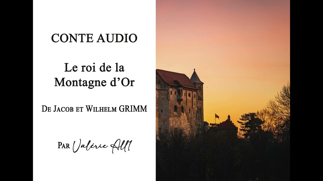 🔸092  Le roi de la Montagne d'Or de Jacob et Wilhelm GRIMM🔸CONTE AUDIO par Valérie All1