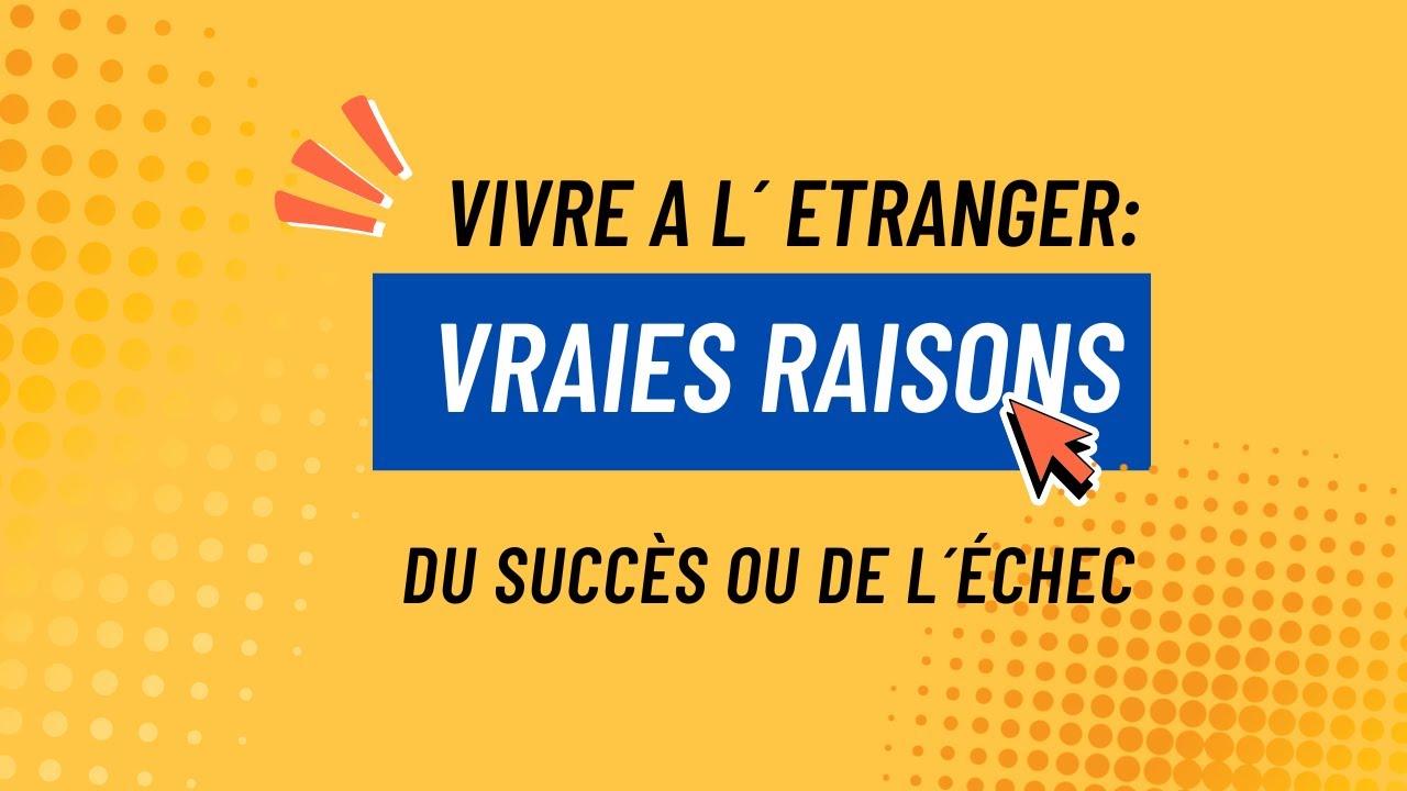 Vivre à l´étranger: Vraies raisons du succès ou de l´échec