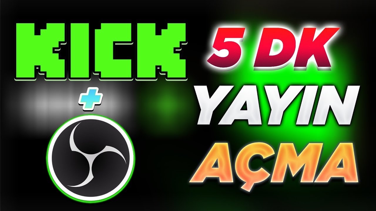 Kick'de OBS ile 5 Dakikada Yayın A&ccedil;ma | Kick'de OBS ile Yayın Ayarları Yapmak