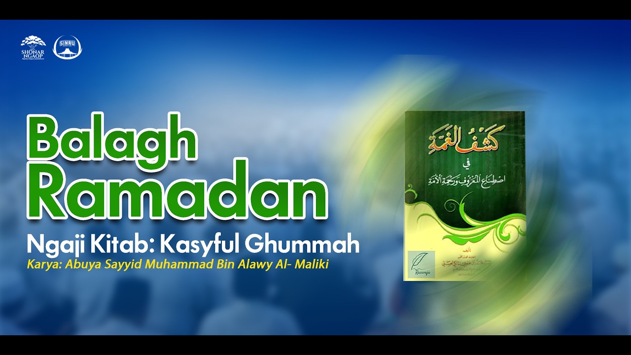 Part 7 | Ngaji  Kitab Kasyful Ghummah Karya: Abuya Sayyid Mohammad bin Alawy Al- Maliki
