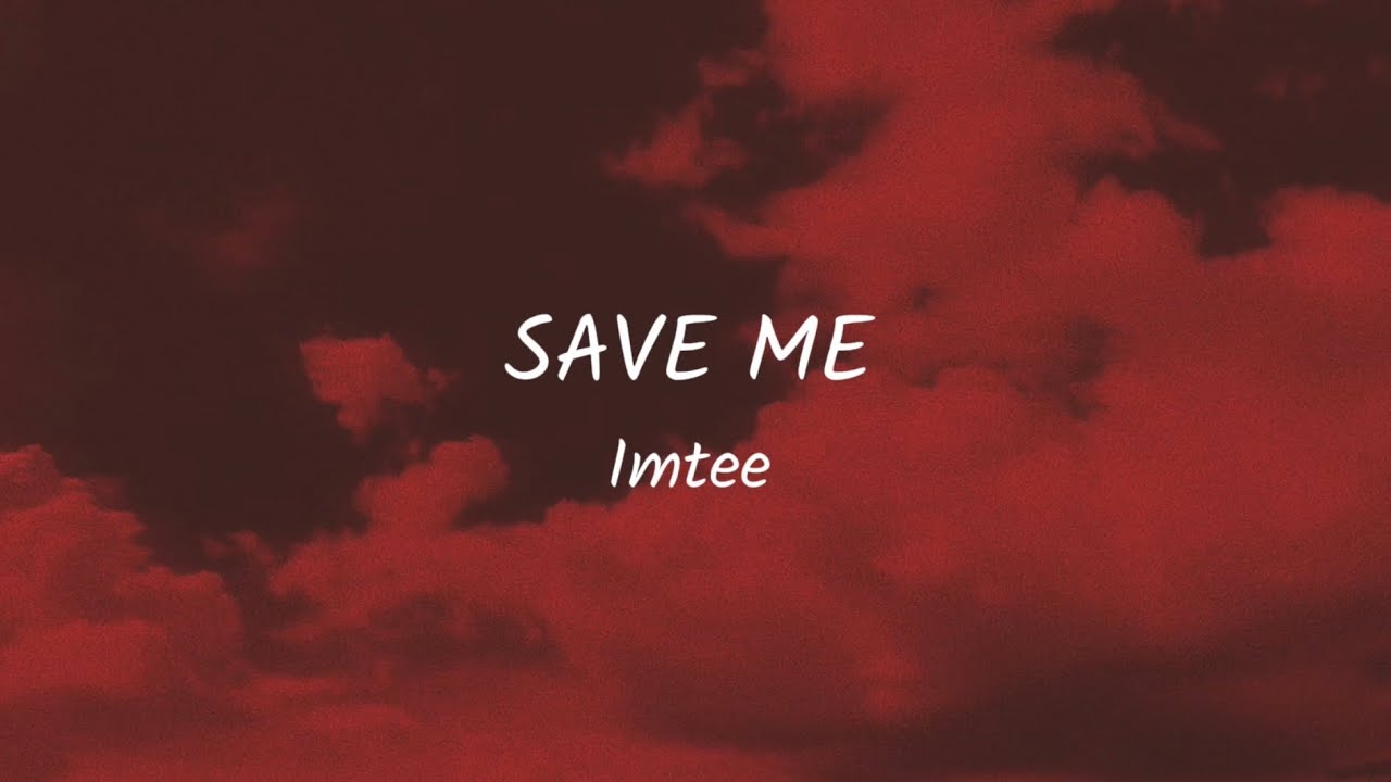 Imtee - Save me (lyrics) Sped up