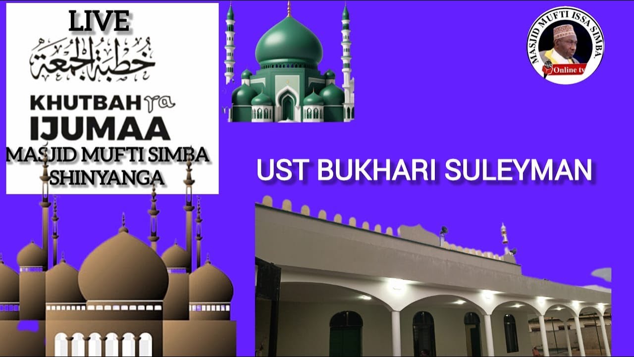 LIVE:KHUTBA YA IJUMAA MASJID MUFTI SIMBA-SHINYANGA:UST BUKHARI SULEYMAN