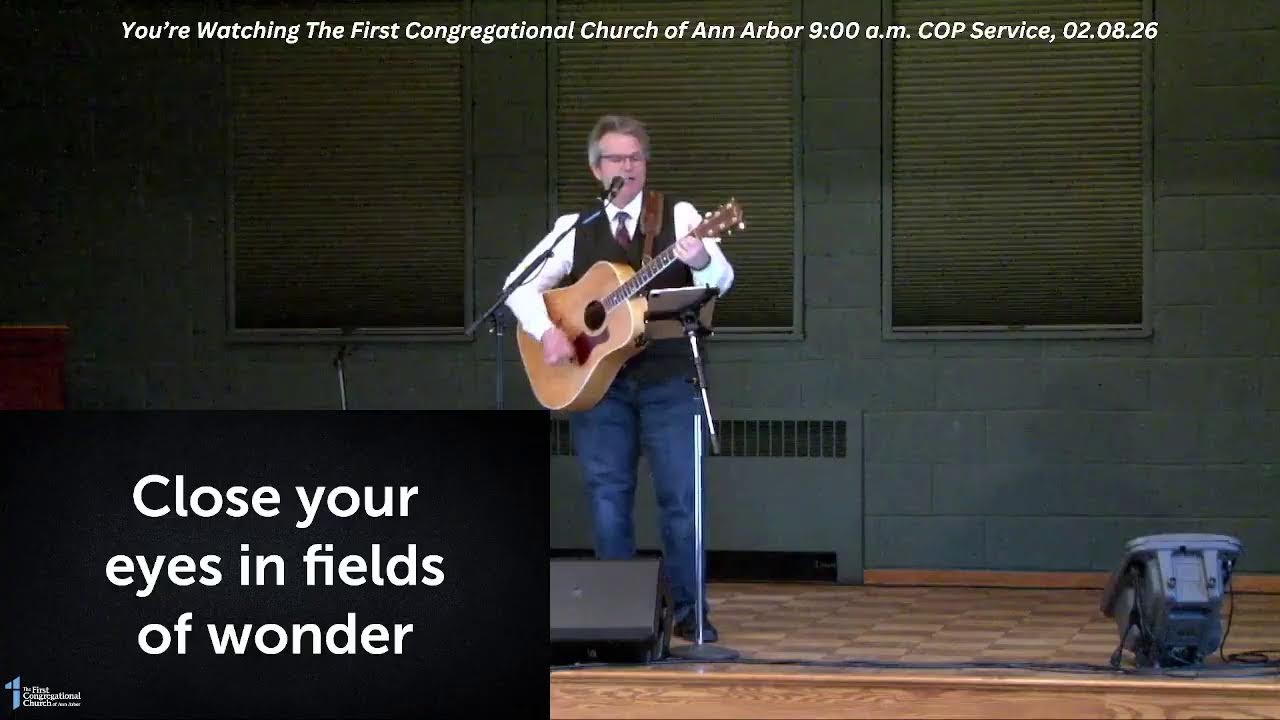 The First Congregational Church of Ann Arbor (FCC) 9:00 a.m. COP Service, 02.08.26