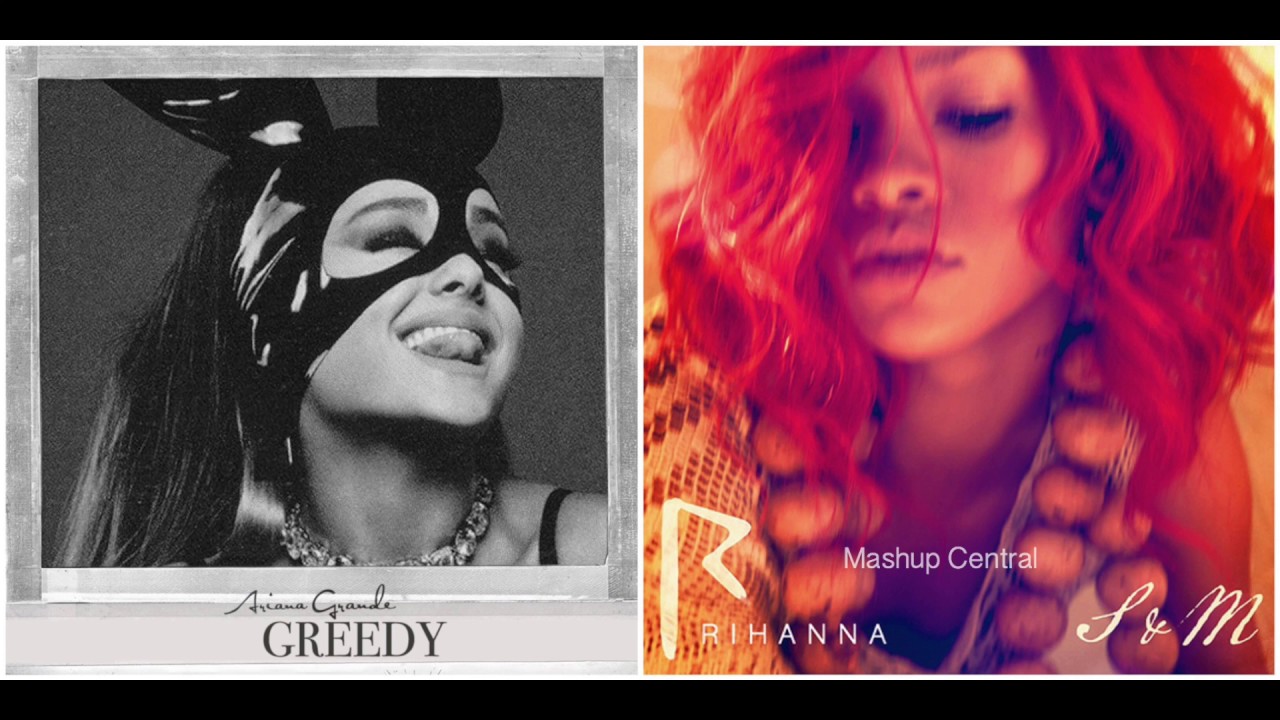 S&M / Greedy - Rihanna & Ariana Grande MASHUP