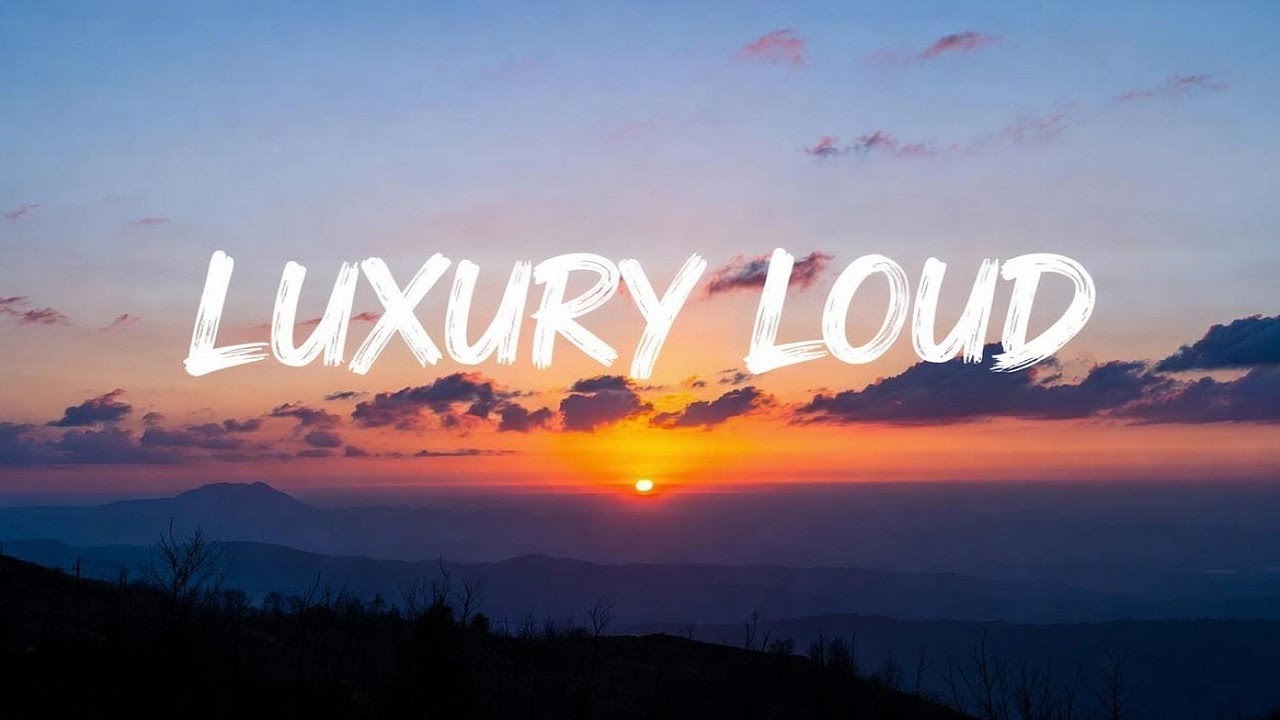 Luxury Loud (Lyrics music)|Best Lyrics