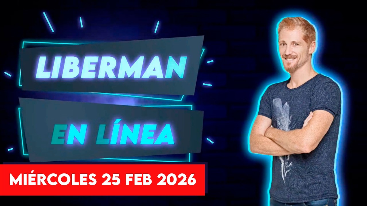 Liberman En Línea - Late 93.1 - Programa radial EN VIVO 25/02/2026