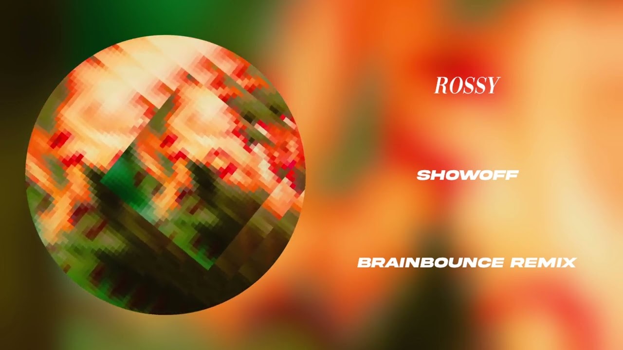 ROSSY - SHOWOFF (BRAINBOUNCE Remix)