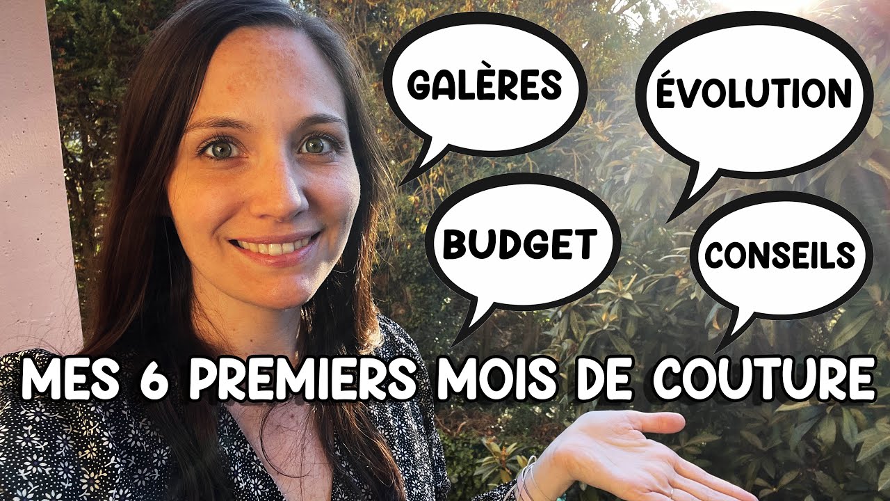 MES 6 PREMIERS MOIS DE COUTURE : Expérience / Conseils / Budget...